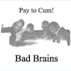 Album artwork for Pay To Cum by Bad Brains