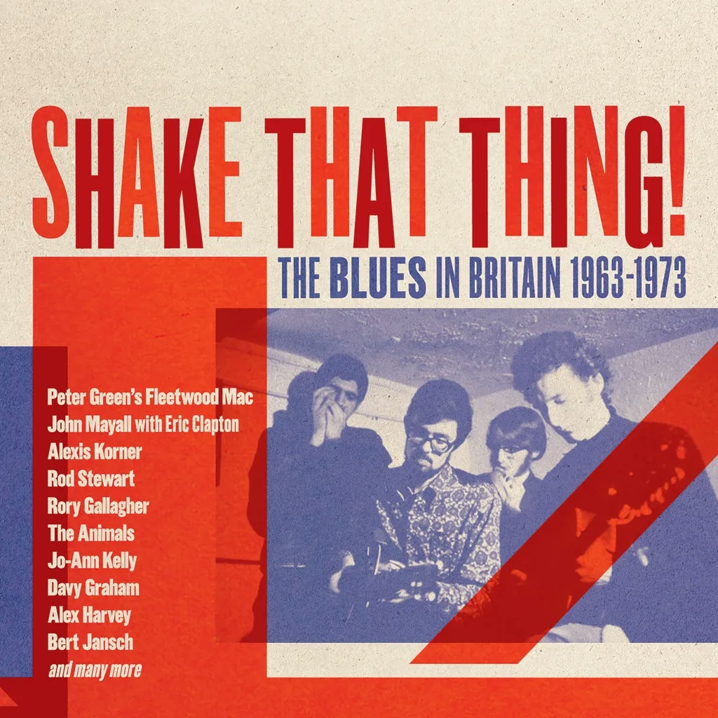 Album artwork for Shake That Thing! The Blues in Britain 1963-1978 by Various