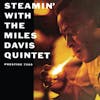Album artwork for Steamin’ With The Miles Davis Quintet by The Miles Davis Quintet