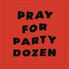 Album artwork for Pray for Party Dozen by Party Dozen