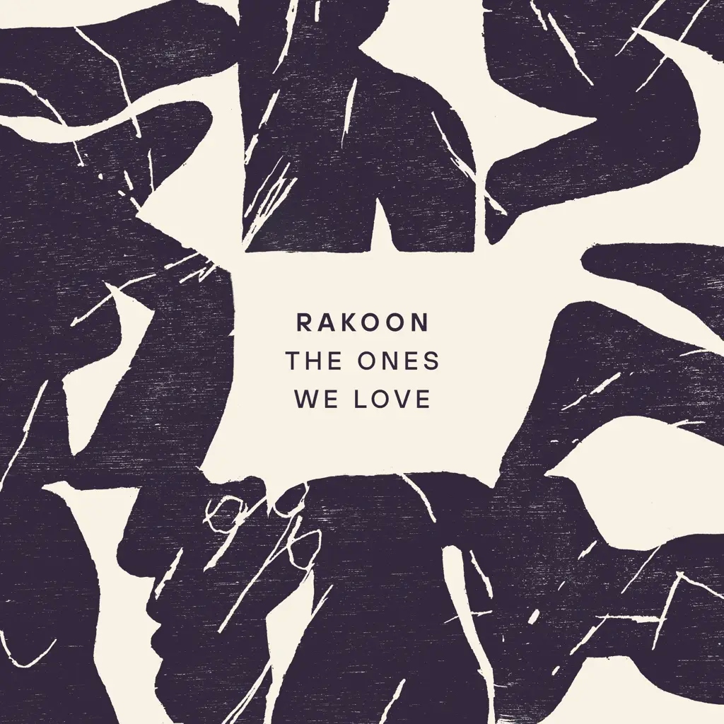 Album artwork for The Ones We Love by Rakoon