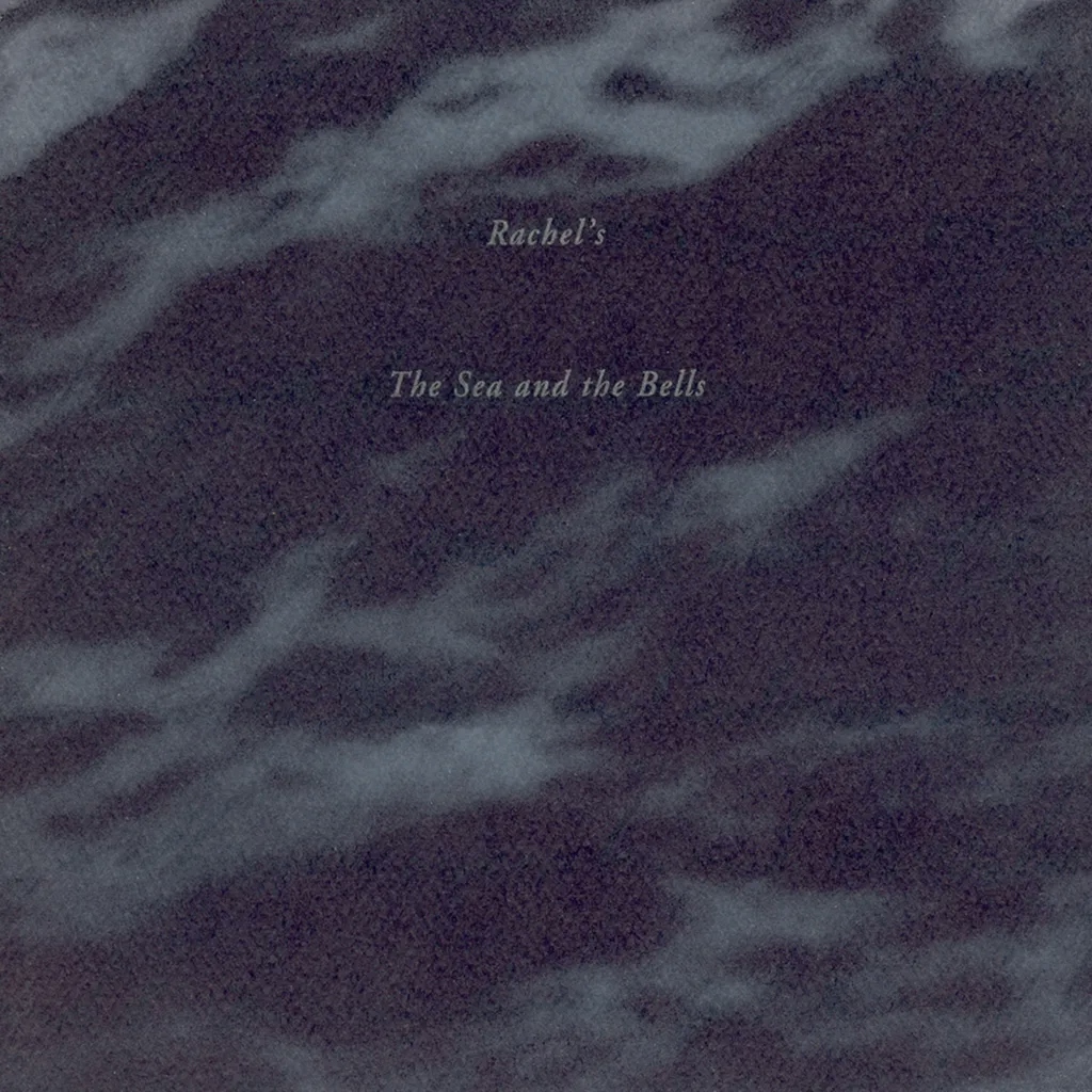 Album artwork for The Sea and the Bells by Rachel's