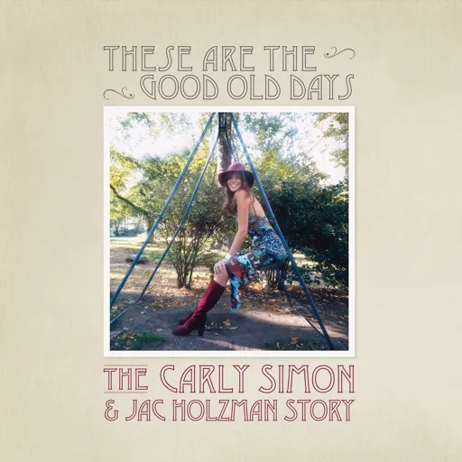 Album artwork for These Are The Good Old Days: The Carly Simon & Jac Holzman Story by Carly Simon