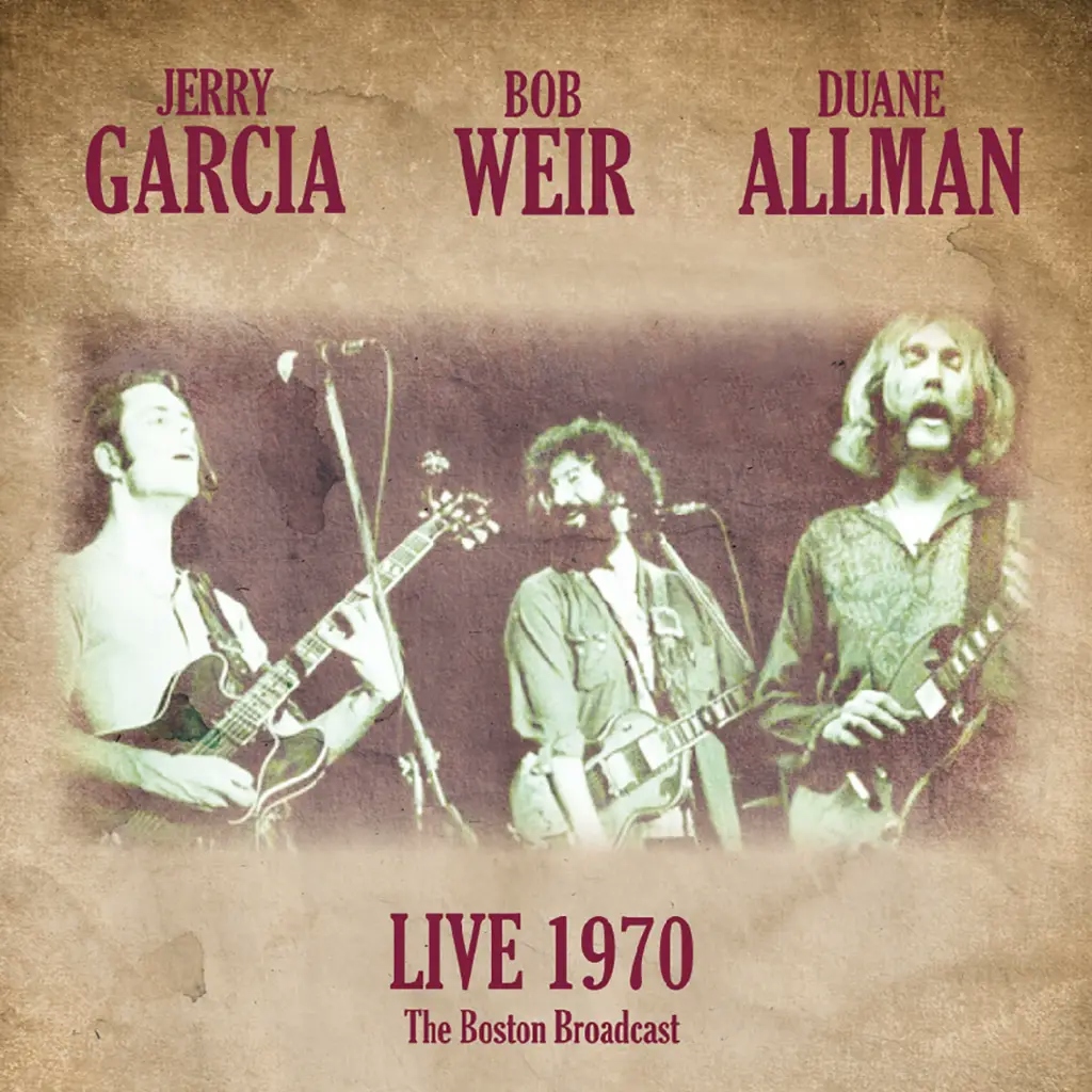 Album artwork for Live 1970 - The Boston Broadcast by Jerry Garcia, Bob Weir, Duane Allman