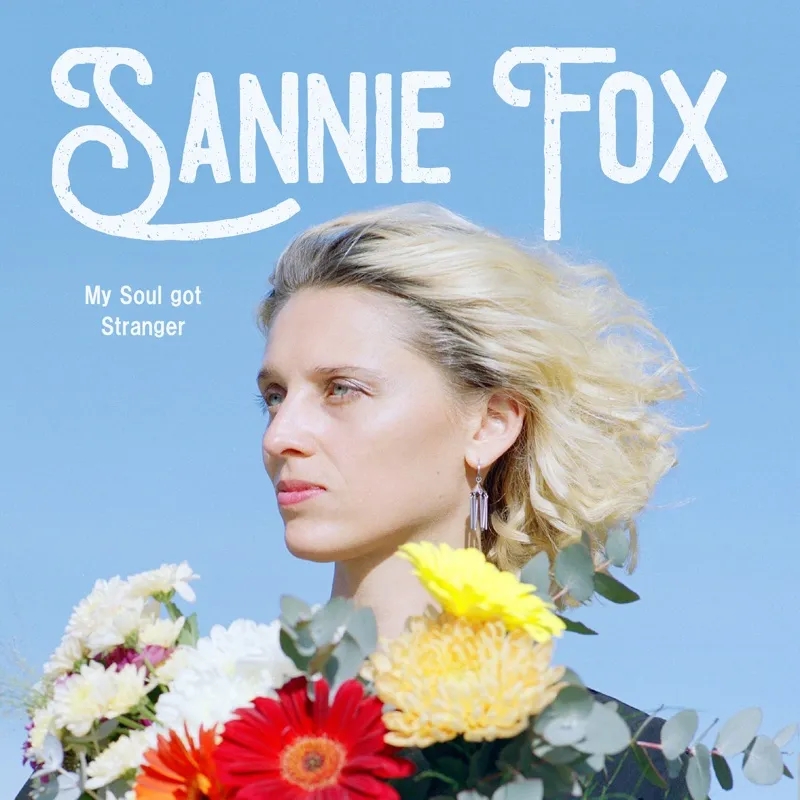 Album artwork for My Soul Got Stranger by Sannie Fox