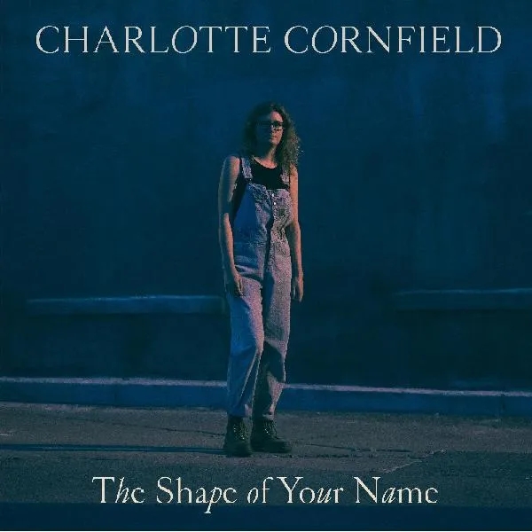Album artwork for The Shape of Your Name (Deluxe Reissue) by Charlotte Cornfield