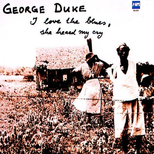 Album artwork for I Love The Blues, She Heard My Cry by George Duke