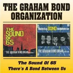 Album artwork for The Sound Of 65 / Theres A Bond Between Us by The Graham Bond Organization