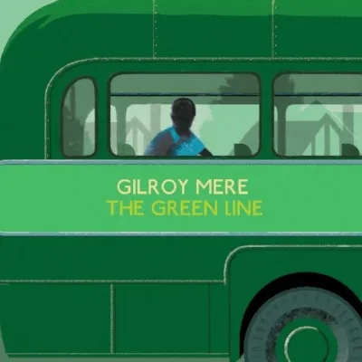 Album artwork for The Green Line by Gilroy Mere