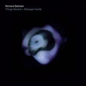 Album artwork for Things Buried / Stranger Inside by Richard Barbieri 
