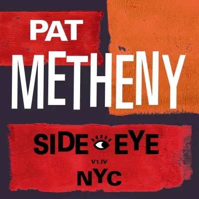 Album artwork for Side Eye - NYC (V1.IV) by Pat Metheny