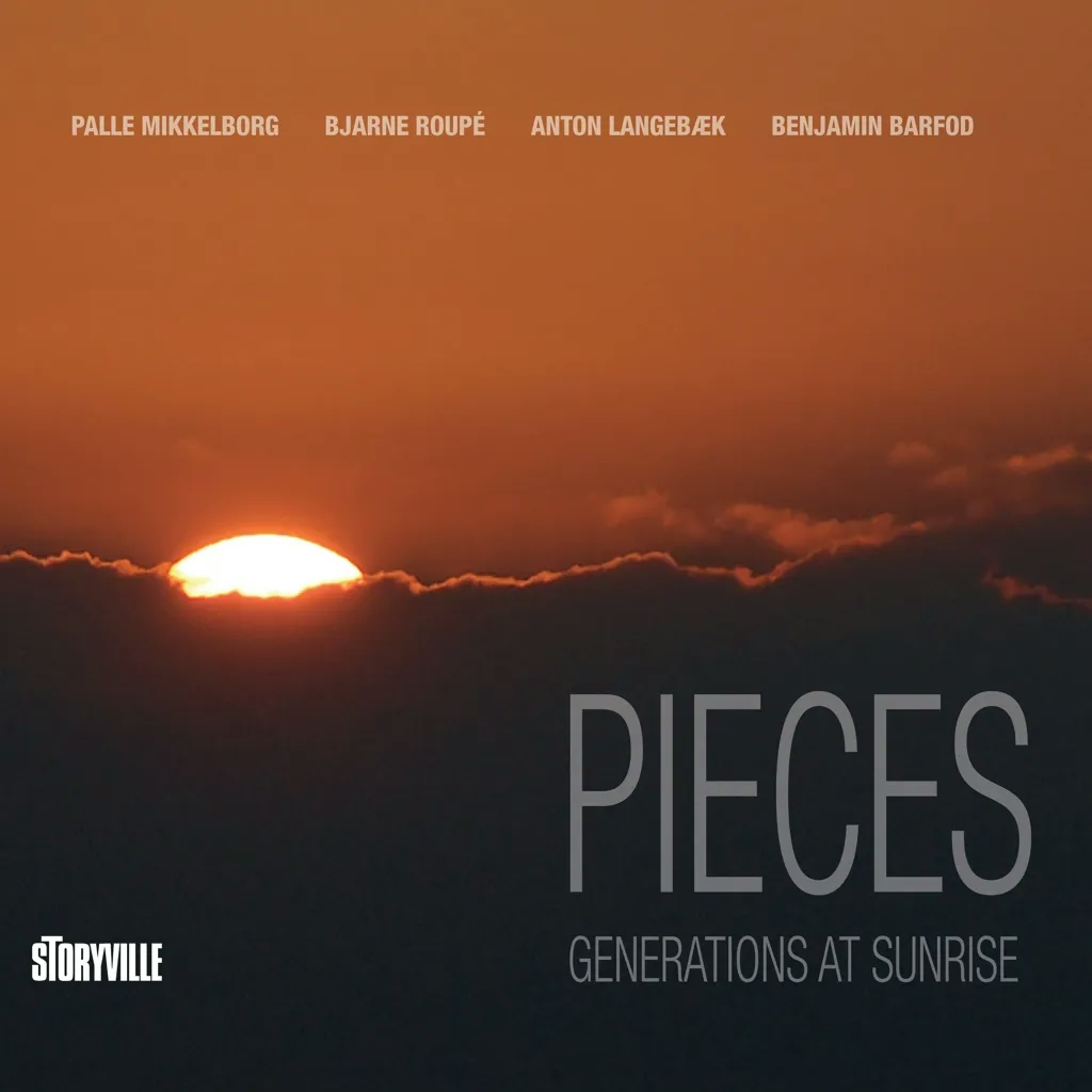 Album artwork for Pieces: Generations At Sunrise by Palle Mikkelborg, Bjarne Roup , Anton Langebaek and Benjamin Barfod
