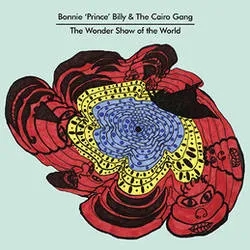 Album artwork for The Wonder Show Of The World by Bonnie Prince Billy