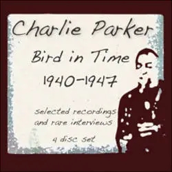 Album artwork for Bird In Time 1940-1947 by Charlie Parker
