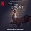Album artwork for tick, tick... BOOM! (Soundtrack from the Netflix Film) by The Cast of Netflix's Film "tick, tick... BOOM!"