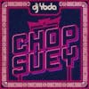 Album artwork for Chop Suey by Dj Yoda
