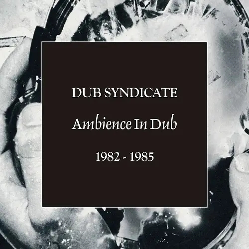 Album artwork for Ambience In Dub 1982 - 1985 by Dub Syndicate