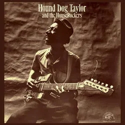 Album artwork for Hound Dog Taylor And The Houserockers by Hound Dog Taylor