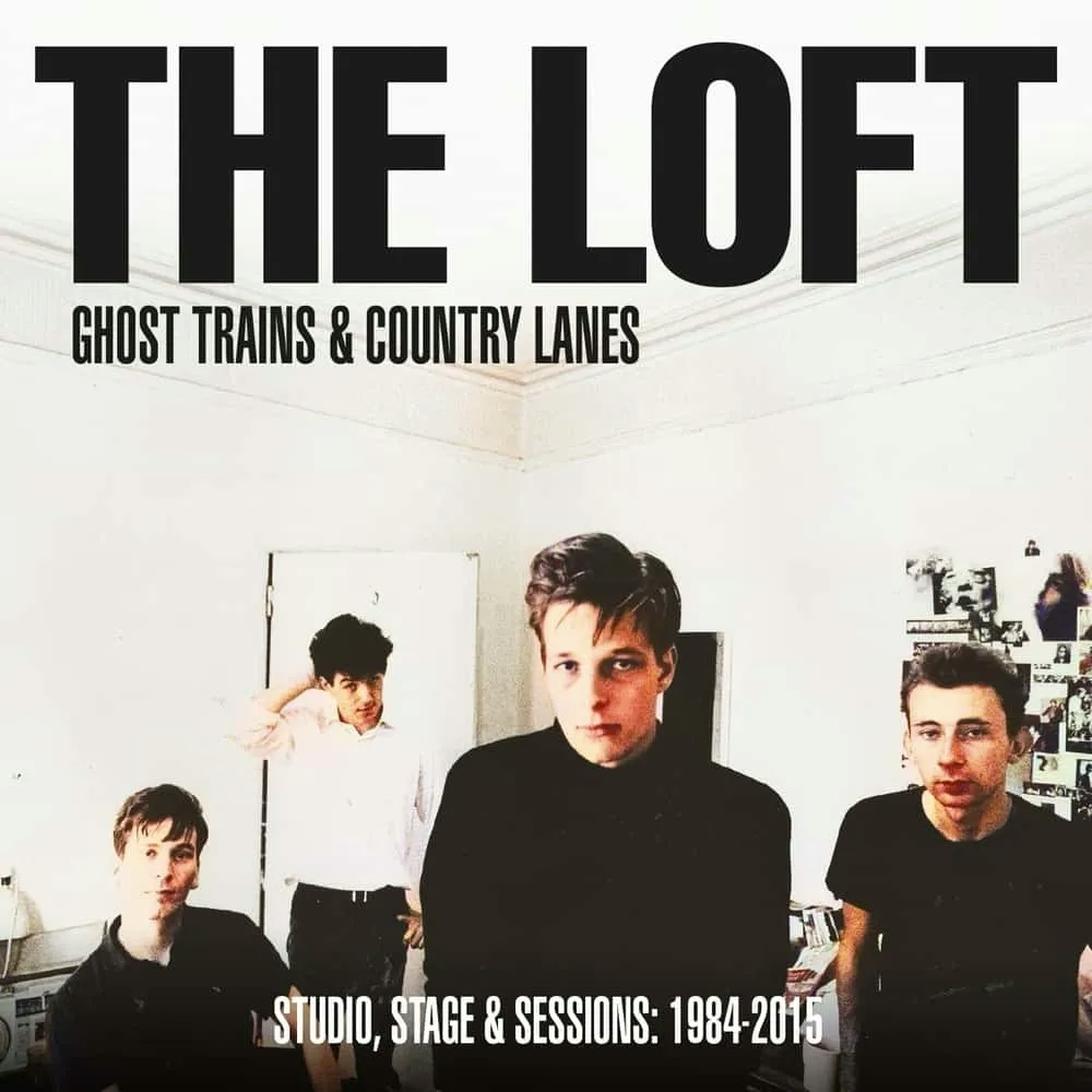 Album artwork for Ghost Trains and Country Lanes – Studio, Stage And Sessions 1984-2005 by The Loft