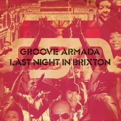 Album artwork for Last Night in Brixton by Groove Armada