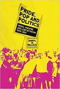 Album artwork for Pride, Pop and Politics: Music and the Fight for LGBT Rights, 1970–2022 by Darryl W Bullock