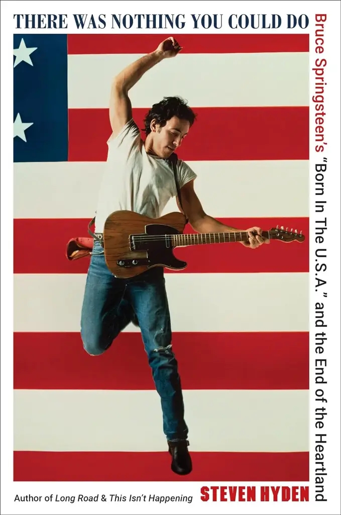 Album artwork for There Was Nothing You Could Do: Bruce Springsteen's "Born in the U.S.A." by Steven Hyden