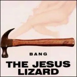 Album artwork for Bang by Jesus Lizard