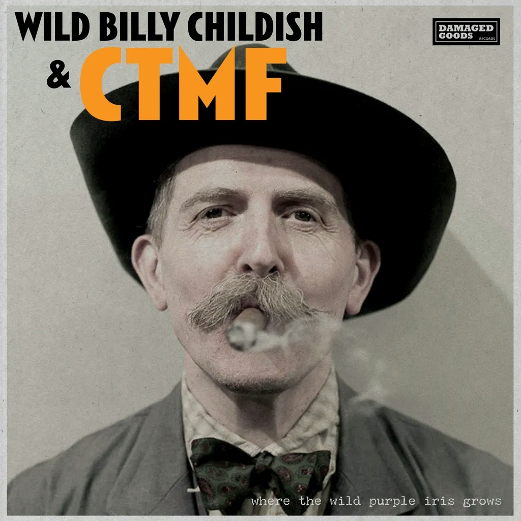 Album artwork for Where The Wild Purple Iris Grows by Wild Billy Childish and CTMF