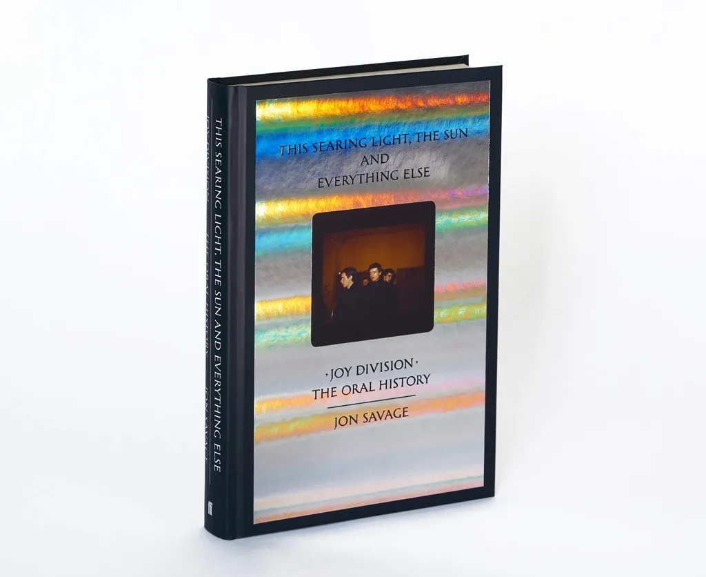 Album artwork for This Searing Light, the Sun and Everything Else: Joy Division: The Oral History by Jon Savage