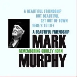 Album artwork for A Beautiful Friendship Remembering Shirley Horn by Mark Murphy