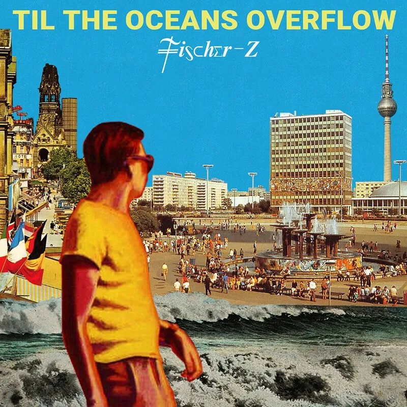 Album artwork for Til The Oceans Overflow by Fischer-Z