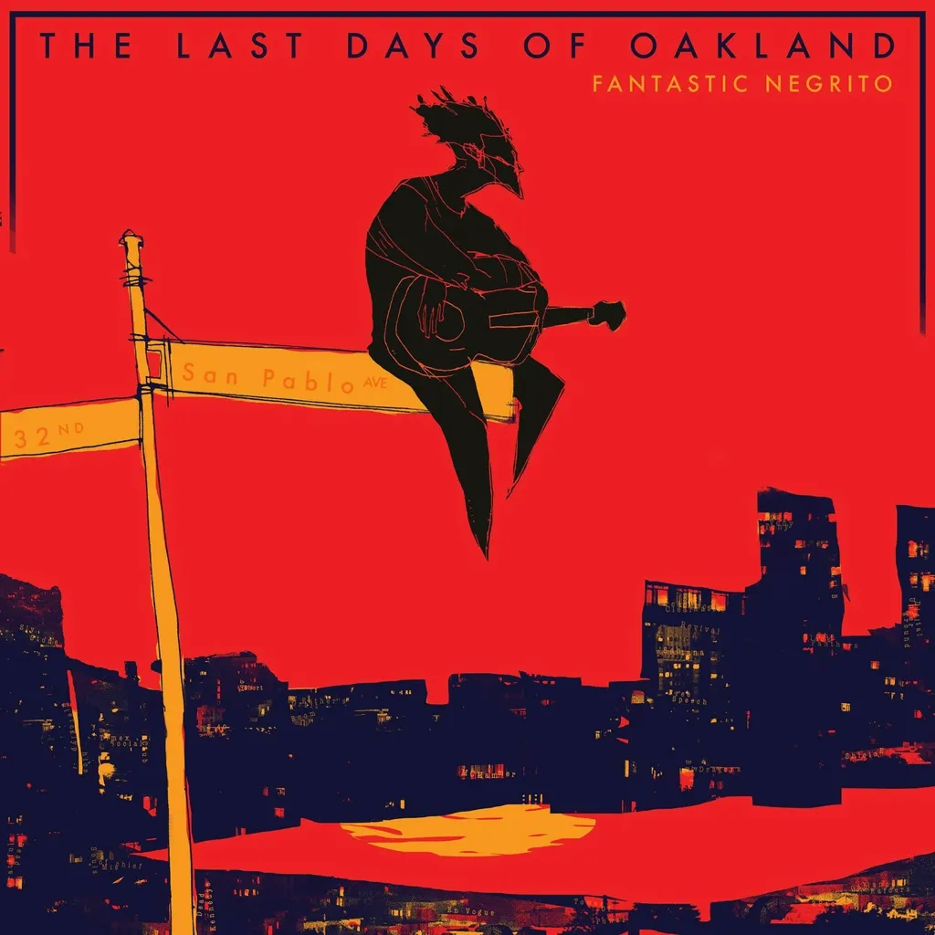 Album artwork for The Last Days Of Oakland by Fantastic Negrito