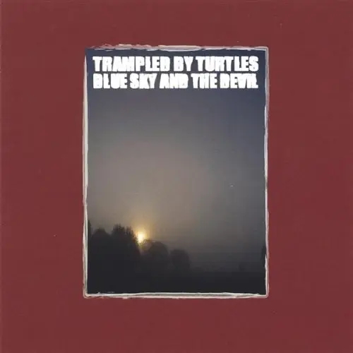 Album artwork for Blue Sky And The Devil by Trampled By Turtles