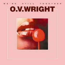 Album artwork for We're Still Together by OV Wright