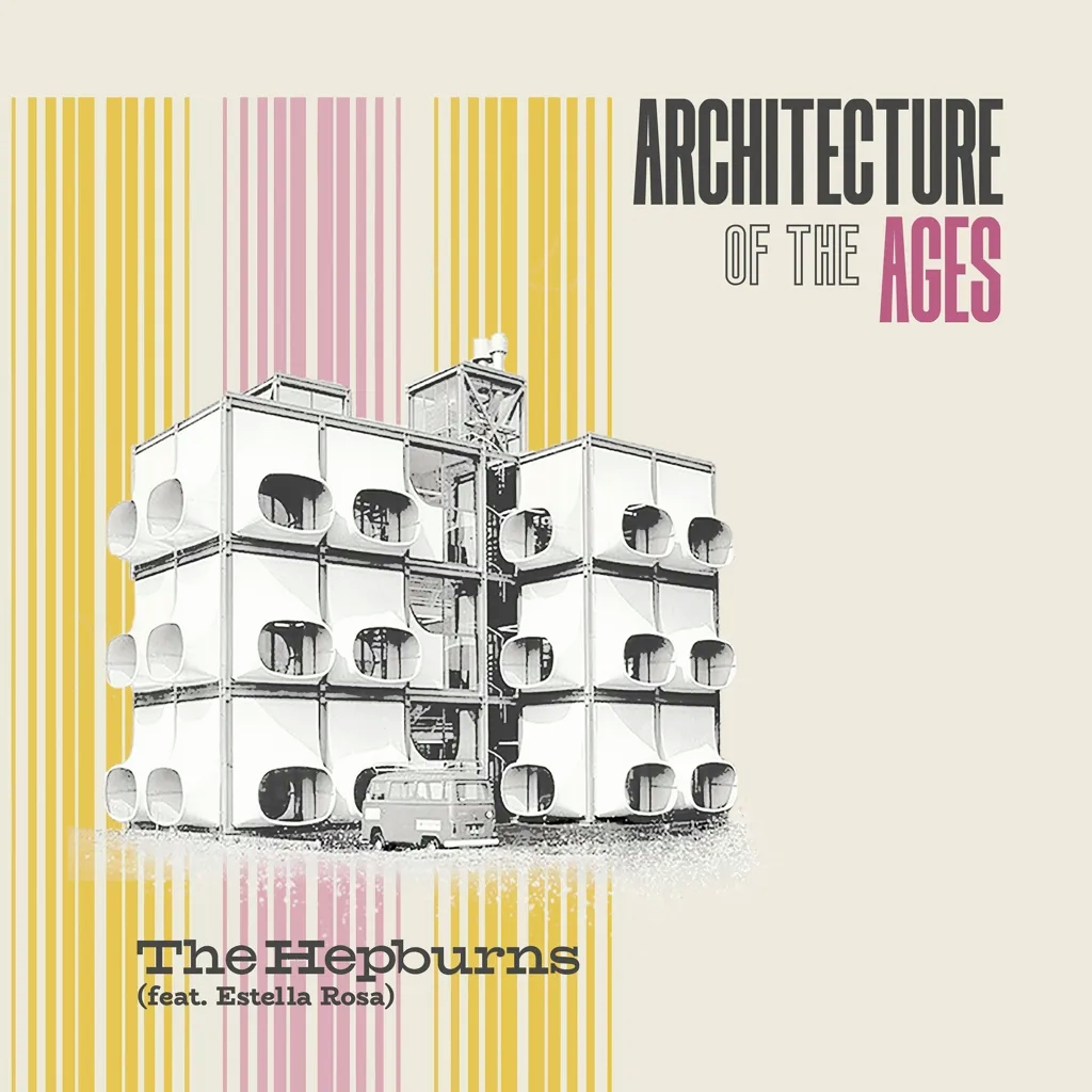 Album artwork for Architecture of the Ages by The Hepburns Featuring Estella Rosa
