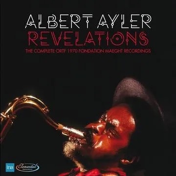 Album artwork for Revelations: The Complete ORTF 1970 Fondation Maeght Recordings by Albert Ayler