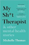 Album artwork for My Sh*t Therapist: and Other Mental Health Stories by Michelle Thomas