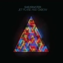 Album artwork for Jet Plane and Oxbow by Shearwater
