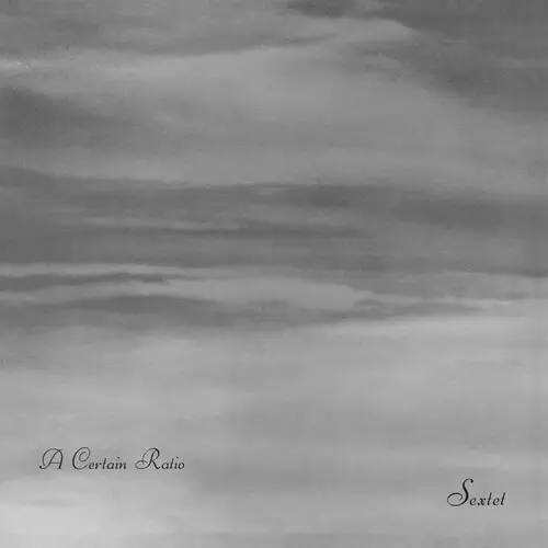 Album artwork for Sextet by A Certain Ratio