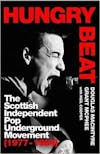 Album artwork for Hungry Beat: The Scottish Independent Pop Underground Movement (1977-1984) by Douglas MacIntyre and Grant McPhee
