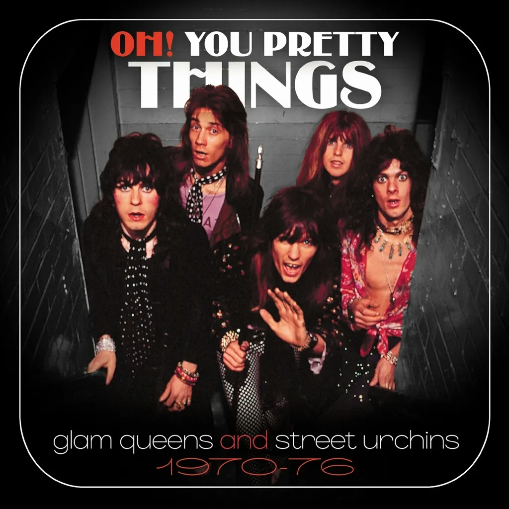 Album artwork for Oh! You Pretty Things: Glam Queens and Street Urchins 1970-76 by Various