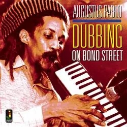 Album artwork for Dubbing On Bond Street by Augustus Pablo