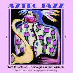 Album artwork for Aztec Jazz by Tom Russell