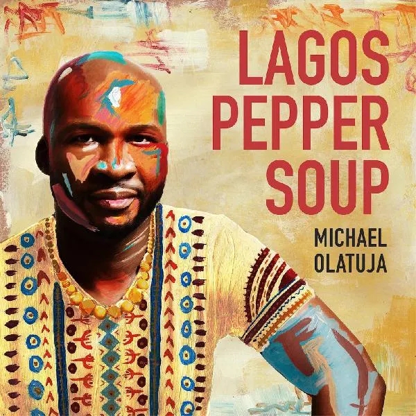 Album artwork for Lagos Pepper Soup by Michael Olatuja