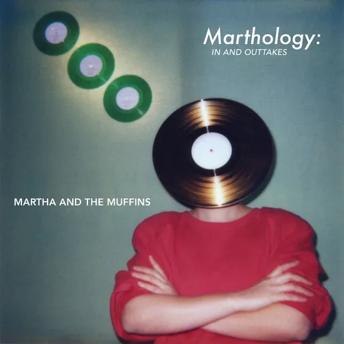 Album artwork for Marthology: In & Outtakes by Martha and the Muffins