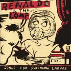 Album artwork for Songs For Swinging Larvae/Songs From The Surgery by Renaldo and the Loaf