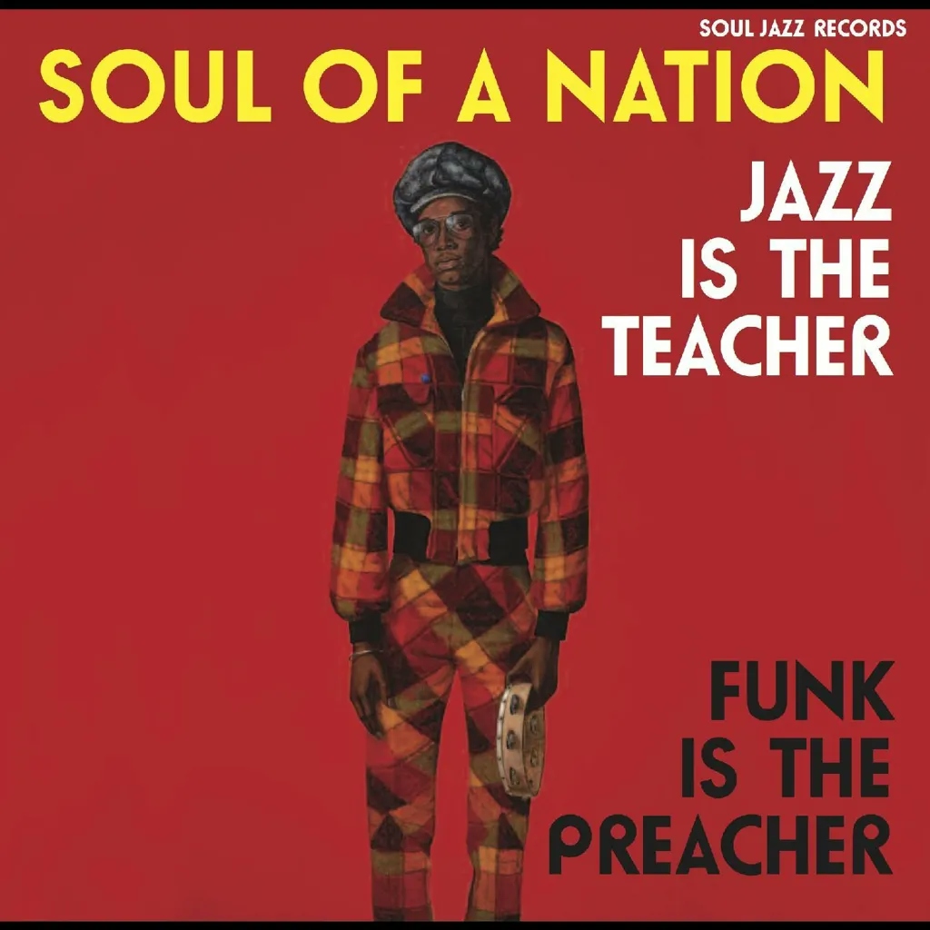 Album artwork for Soul of a Nation: Jazz is the Teacher, Funk is the Preacher - Afro-Centric Jazz, Street Funk and the Roots of Rap in the Black Power Era 1969-75 by Various Artists