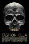Album artwork for Fashion Killa: How Hip-Hop Revolutionized High Fashion by Sowmya Krishnamurthy