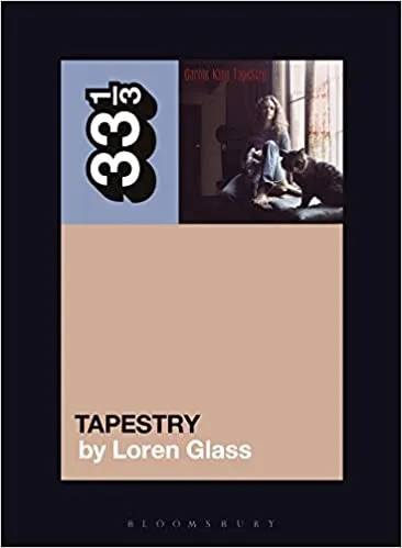 Album artwork for Carole King's Tapestry 33 1/3 by Loren Glass