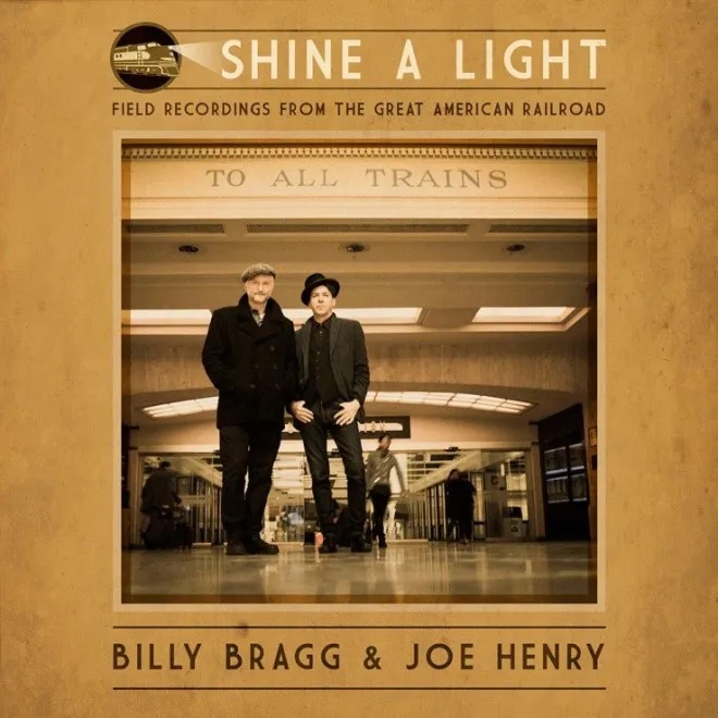 Album artwork for Shine A Light - Field Recordings from the Great American Railroad by Billy Bragg